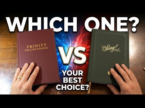 Choosing Between Trinity Psalter and The Sing! Hymnal