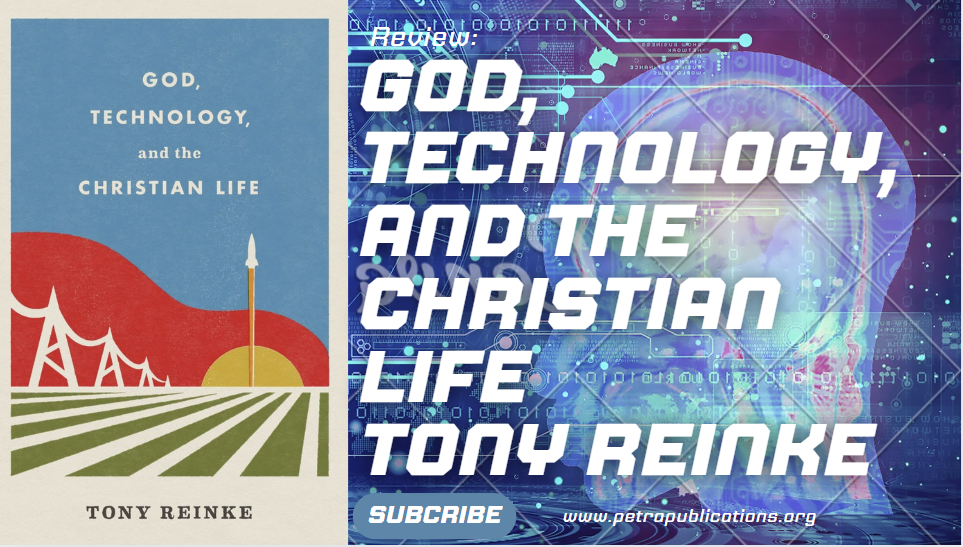 Review: God, Technology, and the Christian Life by Tony Reinke